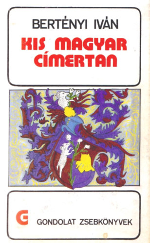 Kis magyar cmertan (gondolat zsebknyvek)