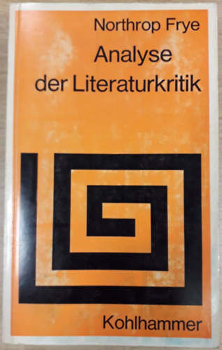 Northrop Frye - Analyse der Literaturkritik ("A kritika anatómiája" német nyelven)