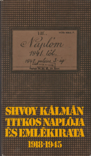 Shvoy K�lm�n titkos napl�ja �s eml�kirata 1918-1945