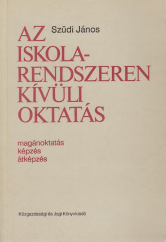 Az iskolarendszeren kvli oktats (magnoktats, kpzs, tkpzs)