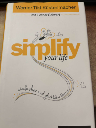 Werner Tiki K�stenmacher; Lothar J. Seiwert - Simplify your Life
