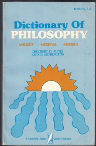 Dictionary of Philosophy: Ancient - Medieval - Moderns