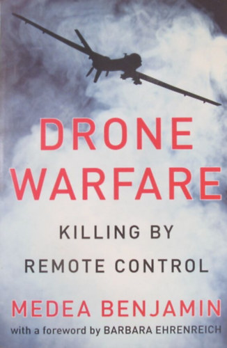 Drone Warfare. Killing by Remote Control