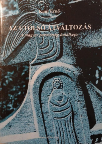 Az utols tvltozs (A magyar parasztsg hallkpe)