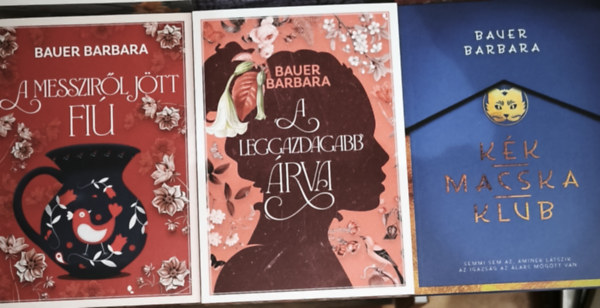 3db Bauer Barbara k�l�nleges, �lfestett reg�ny - A leggazdagabb �rva, A messzir�l j�tt fi�, K�k macska klub