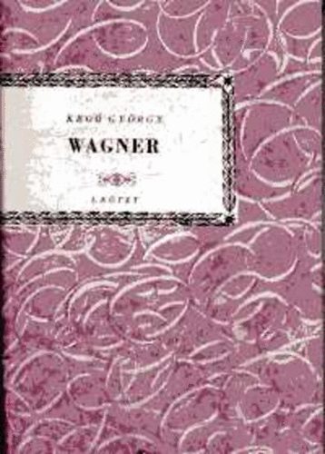 Richard Wagner I-II. (Kis Zenei Knyvtr)