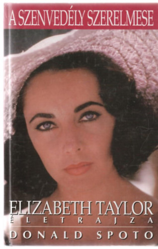 A szenvedly szerelmese (Elizabeth Taylor letrajza)