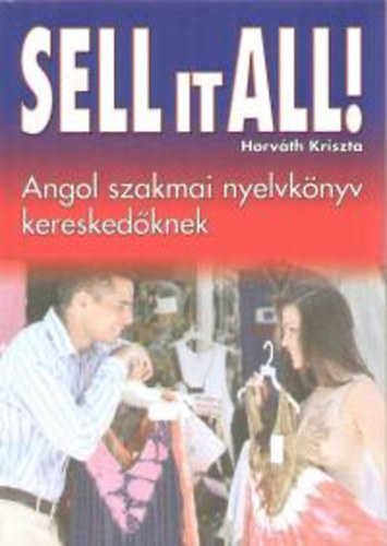 Sell it all! - Angol szakmai nyelvknyv kereskedknek