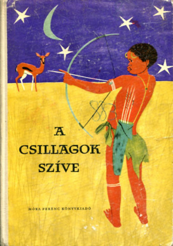 Ortutay Gyula  (szerk.) - A csillagok sz�ve (N�pek mes�i)