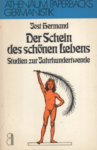 Jost Hermand - Der Schein des sch�nen Lebens. Studien zur Jahrhundertwende.