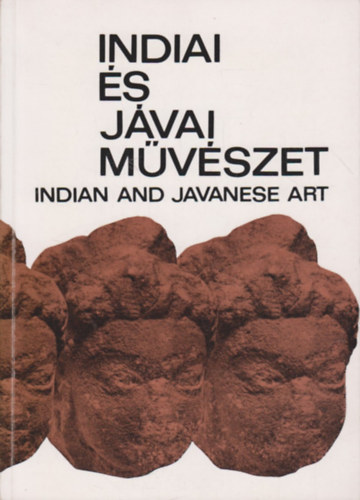 Indiai s jvai mvszet-Indian and javanese art (katalgus)