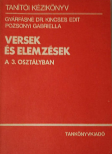 Gyrfsn Dr Kincses Edit-Pozsonyi Gabriella - Versek s elemzsek a 3. osztlyban (Tanti kziknyv)