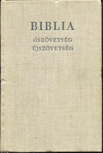 Biblia (�sz�vets�gi �s �jsz�vets�gi Szent�r�s)