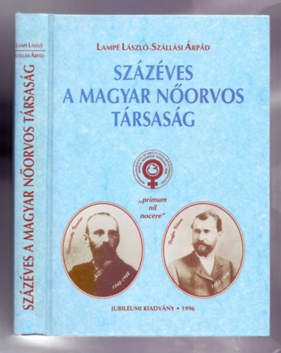 Lamp Lszl- Szllsi rpd - Szzves a Magyar Norvos Trsasg ("primum nil nocere")
