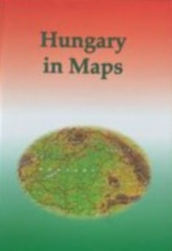 Schweitzer Ferenc Kocsis Kroly - Hungary in Maps (Dediklt)