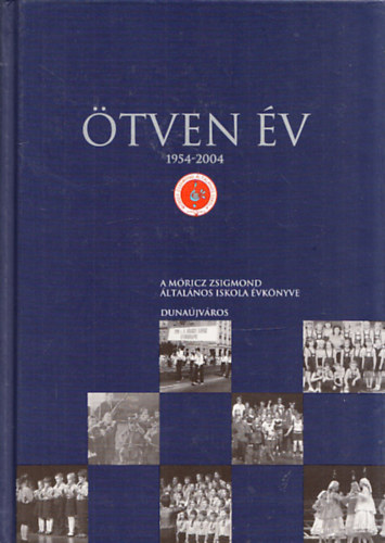 tven v (1954-2004) - Jubileumi vknyv (Mricz Zsigmond ltalnos Iskola Dunajvros)