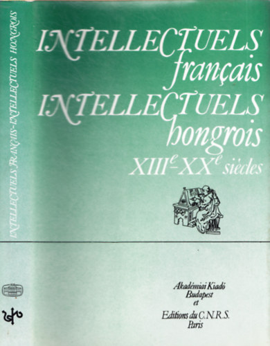 Intellectuels franais - Intellectuels hongrois - XIII-XX sicles