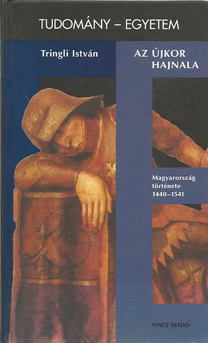 Az jkor hajnala (Magyarorszg trtnete 1440-1541)- Tudomny-Egyetem