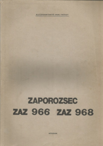 Zaporozsec ZAZ 966 s ZAZ 968 tpus szemlygpkocsik javtsi kziknyve
