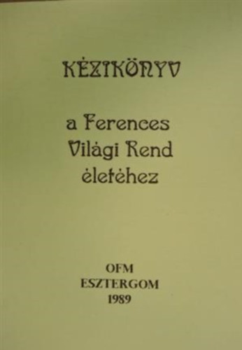 Vrnai Jakab - Kziknyv a Ferences Vilgi Rend lethez
