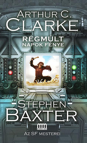 Arthur C. Clarke; Stephen Baxter - Rgmlt napok fnye