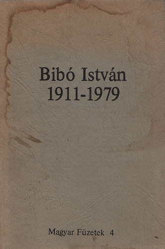 Bib Istvn 1911-1979 (Magyar Fzetek 4.)