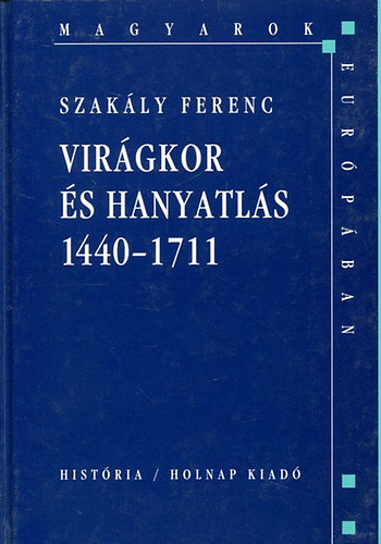 Virgkor s hanyatls 1440-1711 (Magyarok Eurpban)