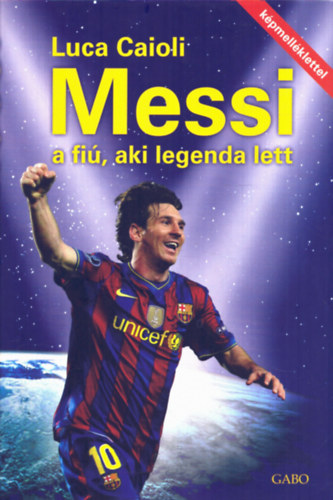 Messi - A fi, aki legenda lett