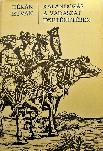 Kalandoz�s a vad�szat t�rt�net�ben    - Ragadoz�k vad�szata -  Szarvasvad�szat - Az els� vad�szt�rsas�g megalak�t�sa - �kori vad�szatok - Az �smagyarok nyom�ban