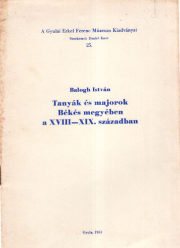 Tany�k �s majorok B�k�s megy�ben a XVIII-XIX. sz�zadban