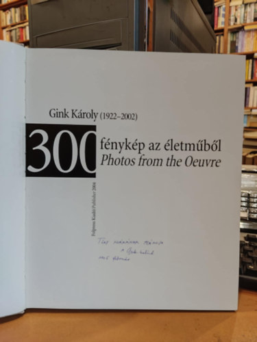Gink: 300 fnykp az letmbl - 300 photos from the oeuvre