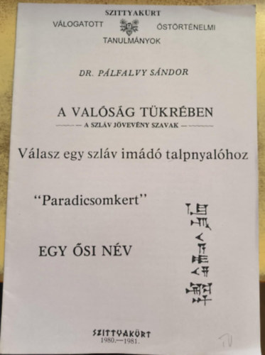 Plfalvy Nndor - A valsg tkrben - a szlv jvevny szavak - Vlasz egy szlv imd talpnyalhoz (reprint)