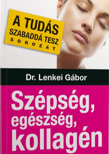 Dr. Lenkei Gbor - Szpsg, egszsg, kollagn