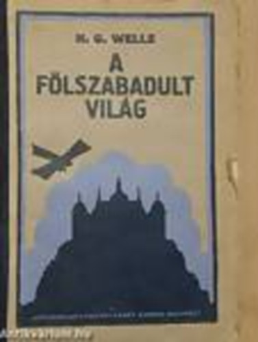 H. G. Wells - A f�lszabadult vil�g