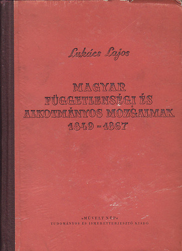 Magyar fggetlensgi s alkotmnyos mozgalmak 1849-1867