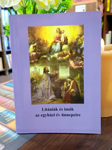 Lit�ni�k �s im�k az egyh�zi �v �nnepeire