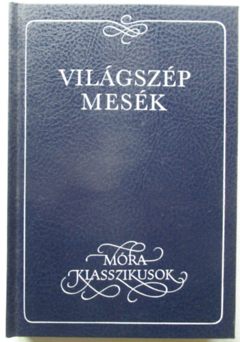 Dornbach Mria  (szerk.) - Vilgszp mesk (Mra Klasszikusok)