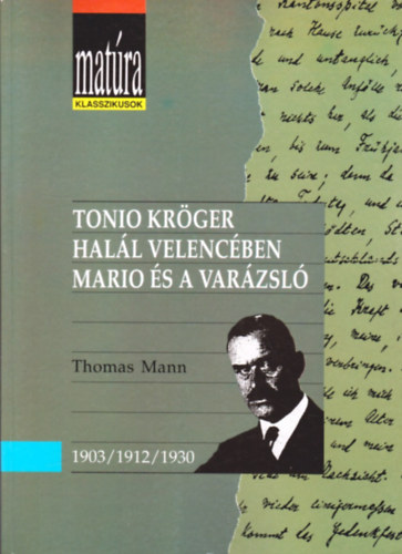 Tonio Kr�ger - Hal�l Velenc�ben - Mario �s a var�zsl� (Mat�ra klasszikusok)