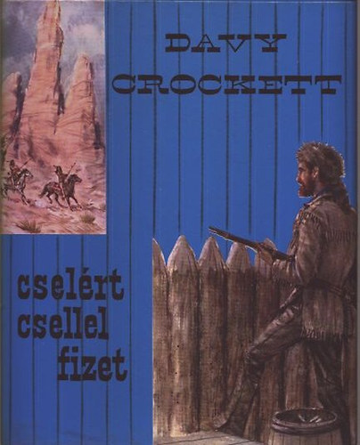 Davy Crockett cselrt csellel fizet