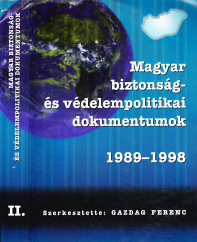 Gazdag Ferenc  (szerk.) - Magyar biztonsg- s vdelempolitikai dokumentumok 1989 - 1998 II.