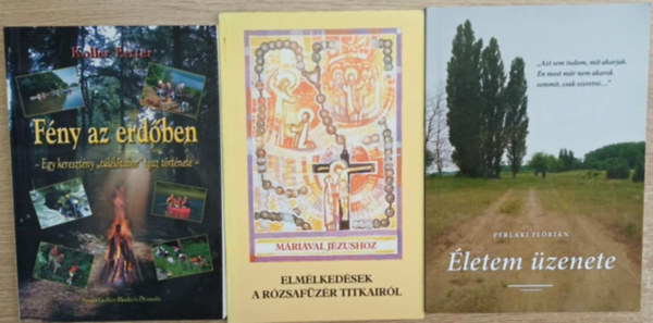 3 db vallsi tmj ktet: Fny az erdben - Elmlkedsek a rzsafzr titkairl - letem zenete