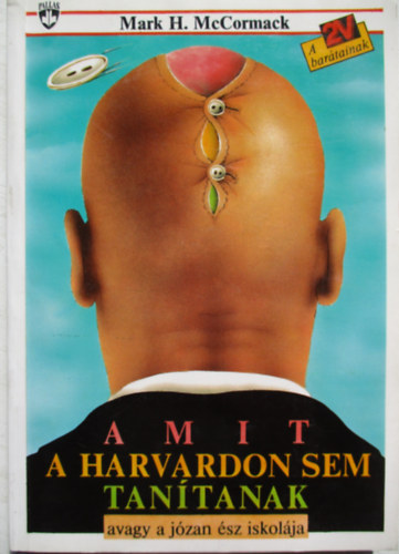 Amit a Harvardon sem tantanak - avagy a jzan sz iskolja