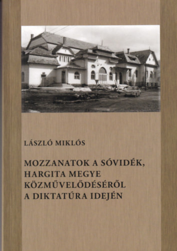 Mozzanatok a svidk, Hargita megye kzmveldsrl a diktatra idejn