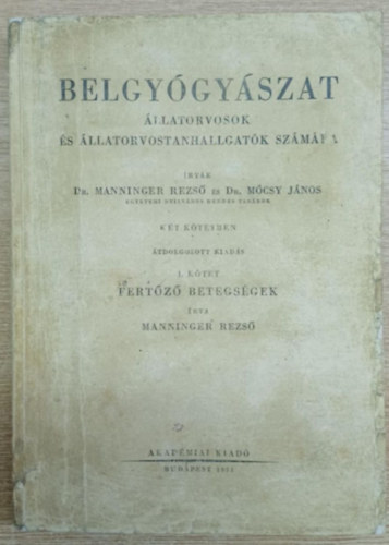 Belgy�gy�szat �llatorvosok �s �llatorvostanhallgat�k sz�m�ra I. k�tet