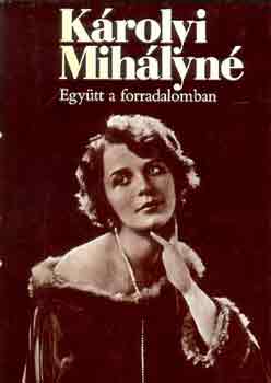 Krolyi Mihlyn - Egytt a forradalomban-Egytt a szmzetsben I-II.