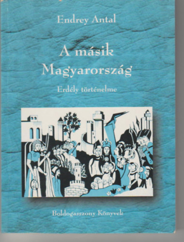 A m�sik Magyarorsz�g - Erd�ly t�rt�nelme