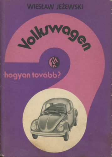 Volskwagen - Hogyan tovbb?