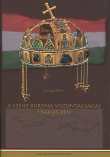 A szent korona viszontagsgai 1944-45-ben