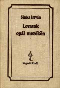 Sinka István - Lovasok opál mezőkön