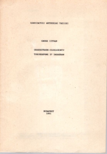 Shakespeare-olvasknyv - Tkrkpnk 37 darabban - Kandidtusi rtekezs tzisei Budapest, 1991
